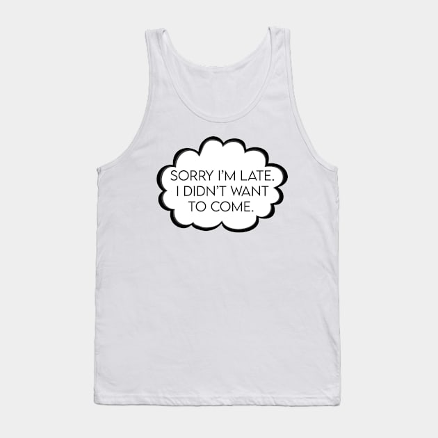 Sorry I am late Tank Top by ElectricDreamz
